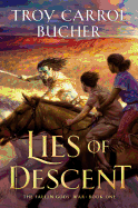 Lies of Descent ( Fallen Gods' War, 1 ) [Bucher, Troy Carrol]
