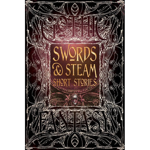 Swords & Steam Short Stories (Gothic Fantasy) [Flame Tree Collective]