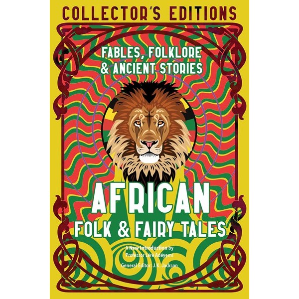 African Folk & Fairy Tales: Ancient Wisdom, Fables & Folklore [Jackson, J K ed.]