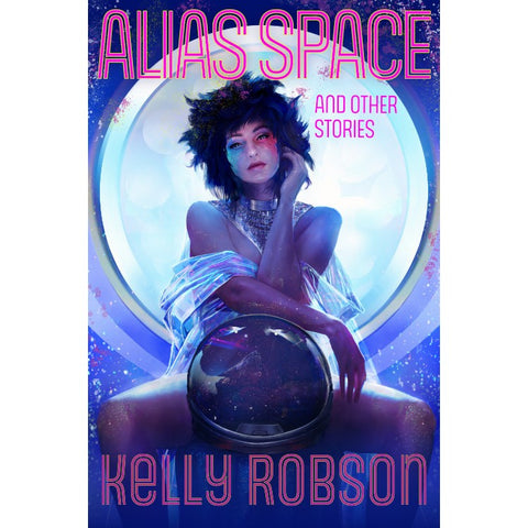 Alias Space and Other Stories [Robson, Kelly]
