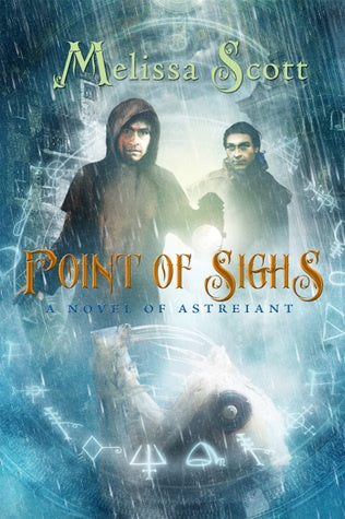 Point of Sighs (Novel of Astreiant, 5) [Scott, Melissa]