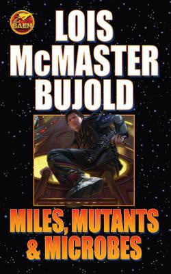 Miles Mutants and Microbes (Vorkosigan omnibus #4) [Bujold, Lois McMaster]