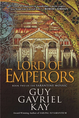 Lord of Emperors (Sarantine Mosaic, 2) [Kay, Guy Gavriel]