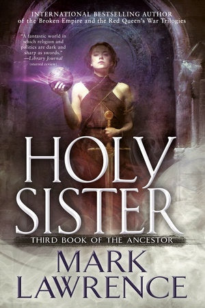 Holy Sister (Book of the Ancestor, 3) [Lawrence, Mark]