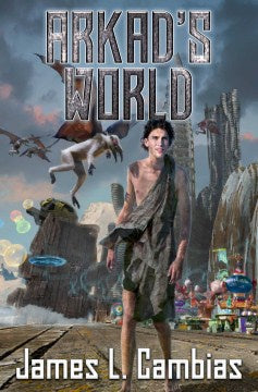 Arkad's World (Hardcover) [Cambias, James L.]
