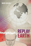 Replay Earth [Schlack, Mark]