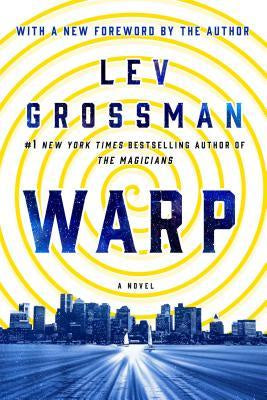 Warp; A Novel [Grossman, Lev]