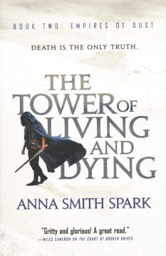 The Tower of Living and Dying (Empires of Dust, 2) [Spark, Anna Smith]