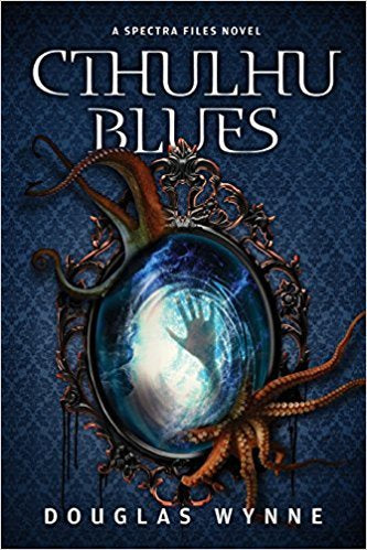 Cthulhu Blues (Spectra Files #3) [Wynne, Douglas]