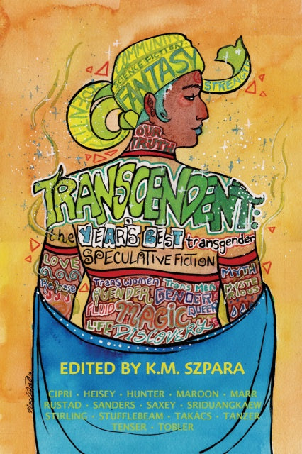 Transcendent: The Year's Best Transgender Speculative Fiction ( Transcendent #1 ) [Szpara, K. M.]