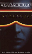 Virtual Light (Virtual Light/ Bridge Trilogy #1 ) [Gibson, William]