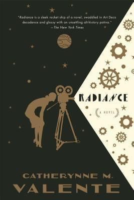 Radiance [Valente, Catherynne M.]