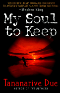 My Soul to Keep (African Immortals, 1) [Due, Tananarive]