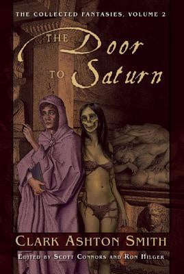 Door to Saturn; The Collected Fantasies Vol. 2 [Smith, Clark Ashton]