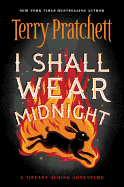 I Shall Wear Midnight (Tiffany Aching, 4) [Pratchett, Terry]