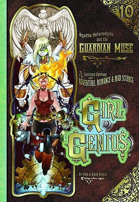 Agatha Heterodyne and the Guardian Muse (Girl Genius, 10) [Foglio, Kaja; Foglio, Phil]