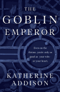 The Goblin Emperor (trade paperback) [Addison, Katherine]