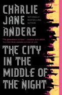 The City in the Middle of the Night (Paperback) [Anders, Charlie Jane]