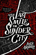The Last Smile in Sunder City (The Fetch Phillips Archives, 1) [Arnold, Luke]