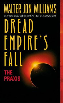 The Praxis (Dread Empire's Fall, 1) [Williams, Walter Jon]