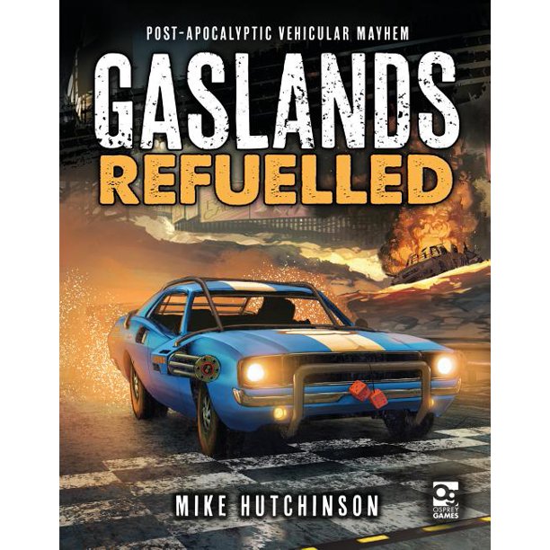Gaslands - Post Apocalyptic Vehicular Mayhem: Refuelled