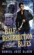 Half-Resurrection Blues (Bone Street Rumba, 1) [Older, Daniel Jose]