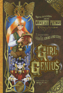 Agatha Heterodyne and the Clockwork Princess (Girl Genius, 5) [Foglio, Kaja; Foglio, Phil]