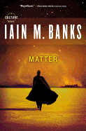 Matter (Culture, 8) [Banks, Iain M.]