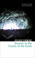 Collins Classics - Journey to the Centre of the Earth [Verne, Jules]