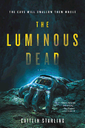 The Luminous Dead [Starling, Caitlin]