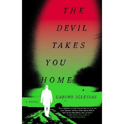 The Devil Takes You Home [Iglesias, Gabino]