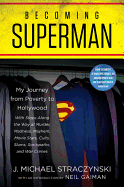 Becoming Superman: My Journey from Poverty to Hollywood [Straczynski, J. Michael]