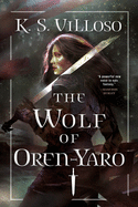 The Wolf of Oren-Yaro ( Chronicles of the B*tch Queen, 1 ) [Villoso, K.S.]