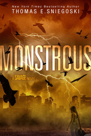 Monstrous; A Savage Novel [Sniegoski, Thomas E.]