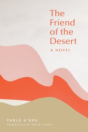 The Friend of the Desert [D'Ors, Pablo]