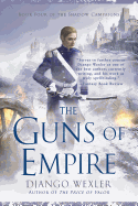 The Guns of Empire ( Shadow Campaigns, 4 ) [Wexler, Django]