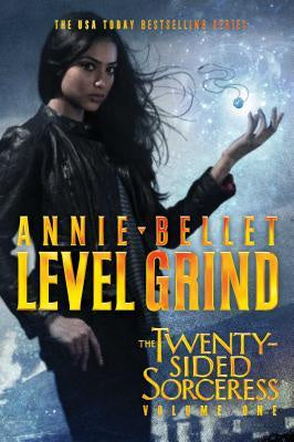 Level Grind: Justice Calling; Murder of Crows; Pack of Lies; Hunting Season; Heartache; Thicker Than Blood; Magic to the Bone (Twenty-Sided Sorceress, 1) [Bellet, Annie]