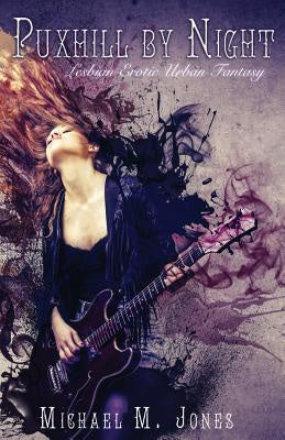 Puxhill by Night; Lesbian Erotic Urban Fantasy [Jones, Michael M.]