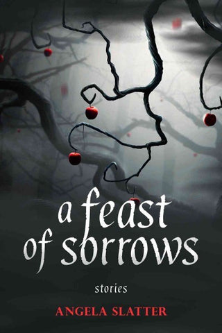A Feast of Sorrows; Stories [Slatter, Angela]