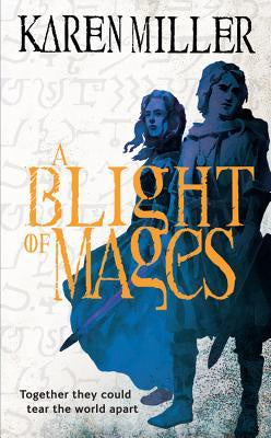 A Blight of Mages [Miller, Karen]