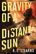 Gravity of a Distant Sun (Shieldrunner Pirates, 3) [Stearns, R. E.]