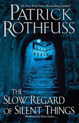 The Slow Regard of Silent Things (Kingkiller Chronicle, 2.5) [Rothfuss, Patrick]