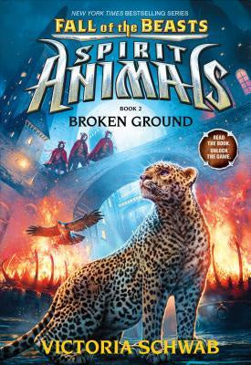Broken Ground (Spirit Animals; Fall of the Beasts, Book 2) [Schwab, Victoria]