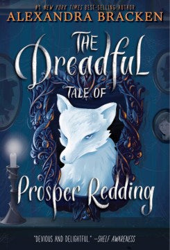 The Dreadful Tale of Prosper Redding (Prosper Redding, 1) [Bracken, Alexandra]
