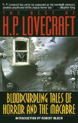Best of H.P. Lovecraft; Bloodcurdling Tales of Horror and the Macabre [Lovecraft, H. P.]