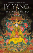 The Ascent to Godhood (Tensorate, 4) [Yang, JY]