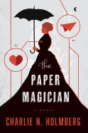 The Paper Magician (Paper Magician, 1) [Holmberg, Charlie N.]