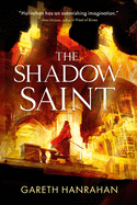 The Shadow Saint (Black Iron Legacy, 2) [Hanrahan, Gareth]