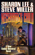 Necessity's Child (Liaden Universe, 16) [Lee, Sharon; Miller, Steve]