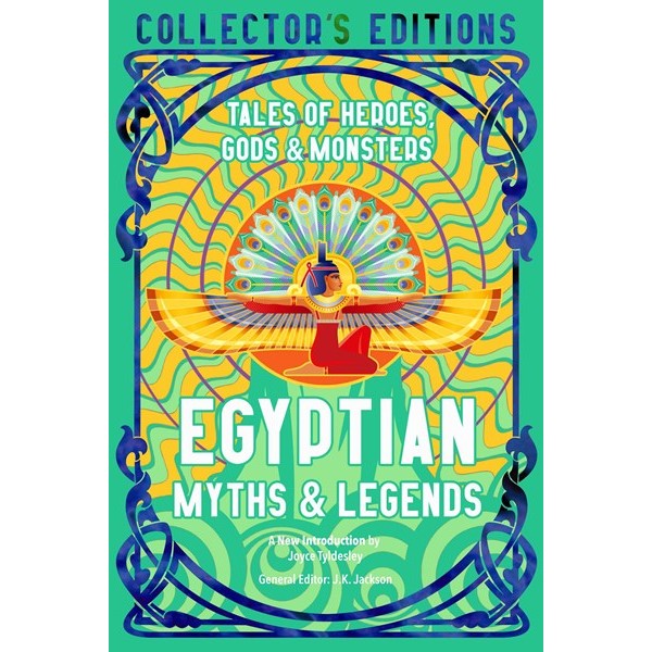 Egyptian Myths & Legends: Tales of Heroes, Gods & Monsters [Jackson, JK ed.]